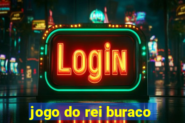 jogo do rei buraco